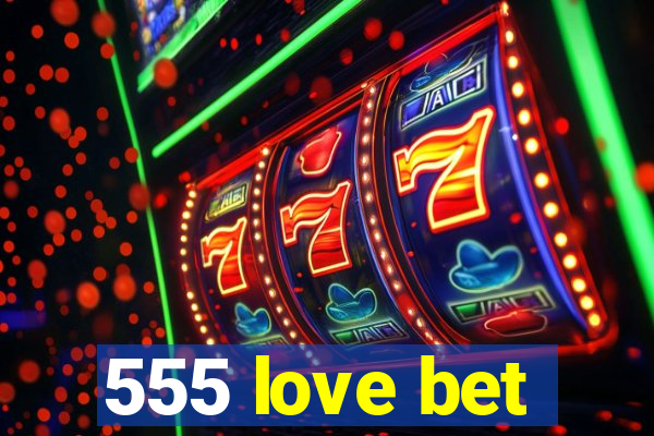 555 love bet